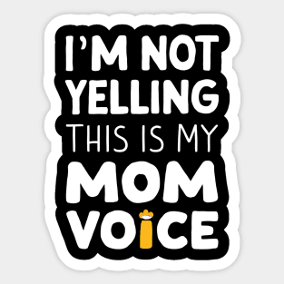 I'm not yelling this is my mom voice Sticker